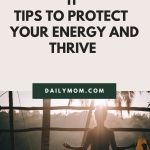 Power Up: 11 Tips To Protect Your Energy And Thrive