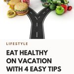 Eat Healthy On Vacation With 4 Easy Tips