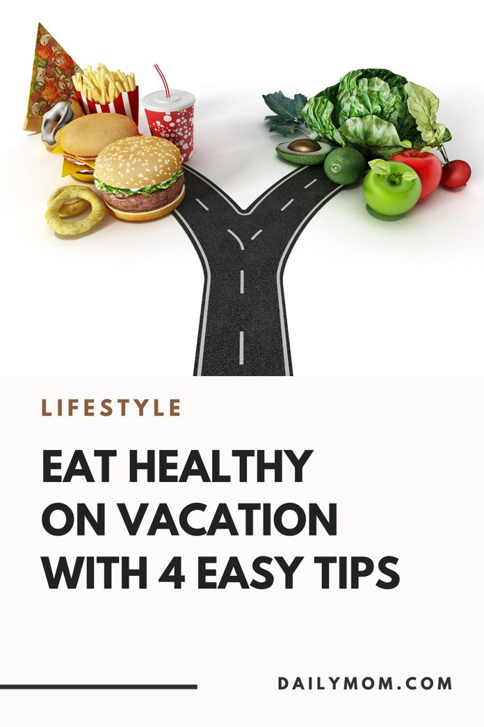 Eat Healthy On Vacation With 4 Easy Tips