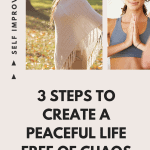 3 Steps To Create A Peaceful Life Free Of Chaos