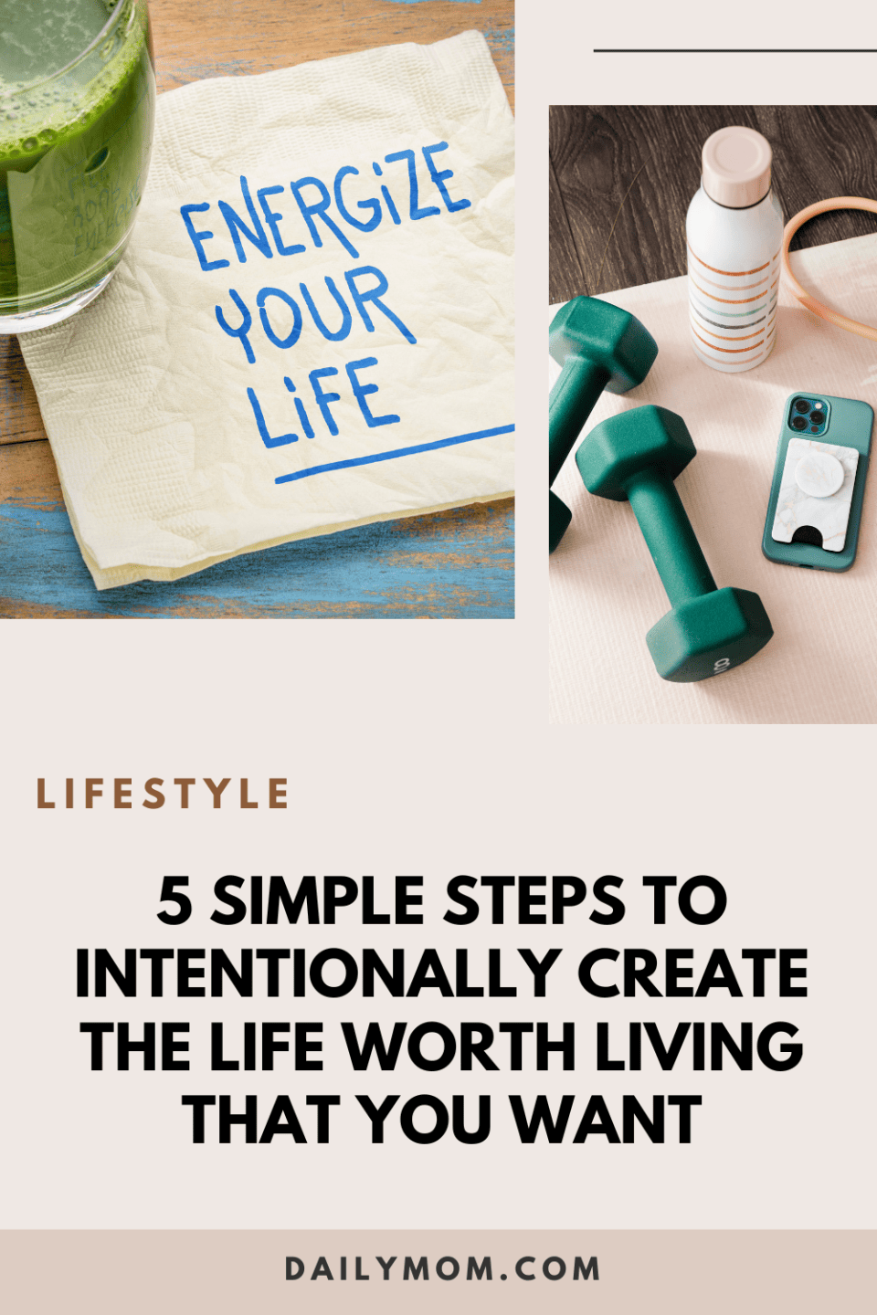 5 Simple Steps To Intentionally Create The Life Worth Living That You Want