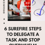 6 Surefire Steps To Delegate A Task And Stop Overwhelm