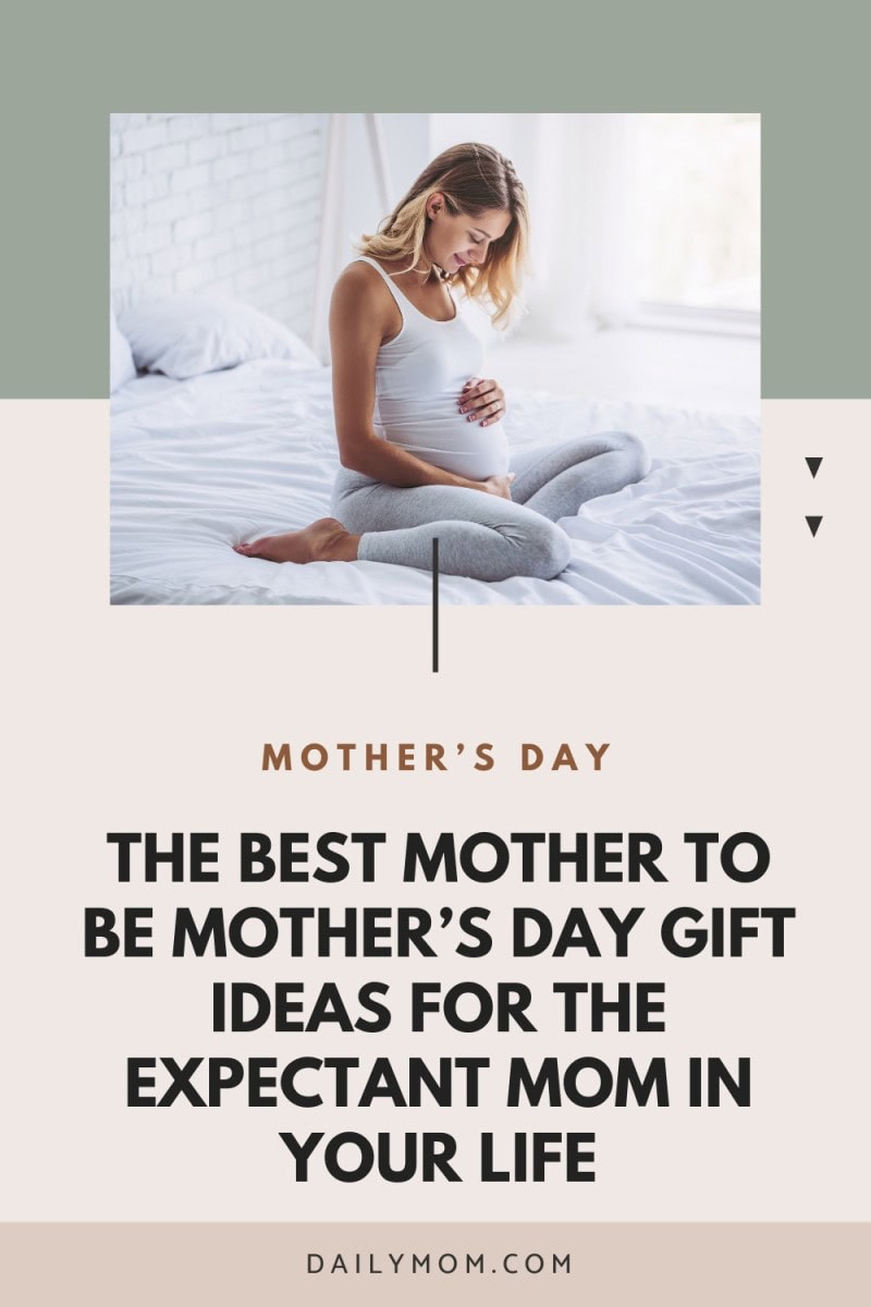 The Best Mother To Be Mother'S Day Gift Ideas For The Expectant Mom In Your Life 76 Daily Mom, Magazine For Families