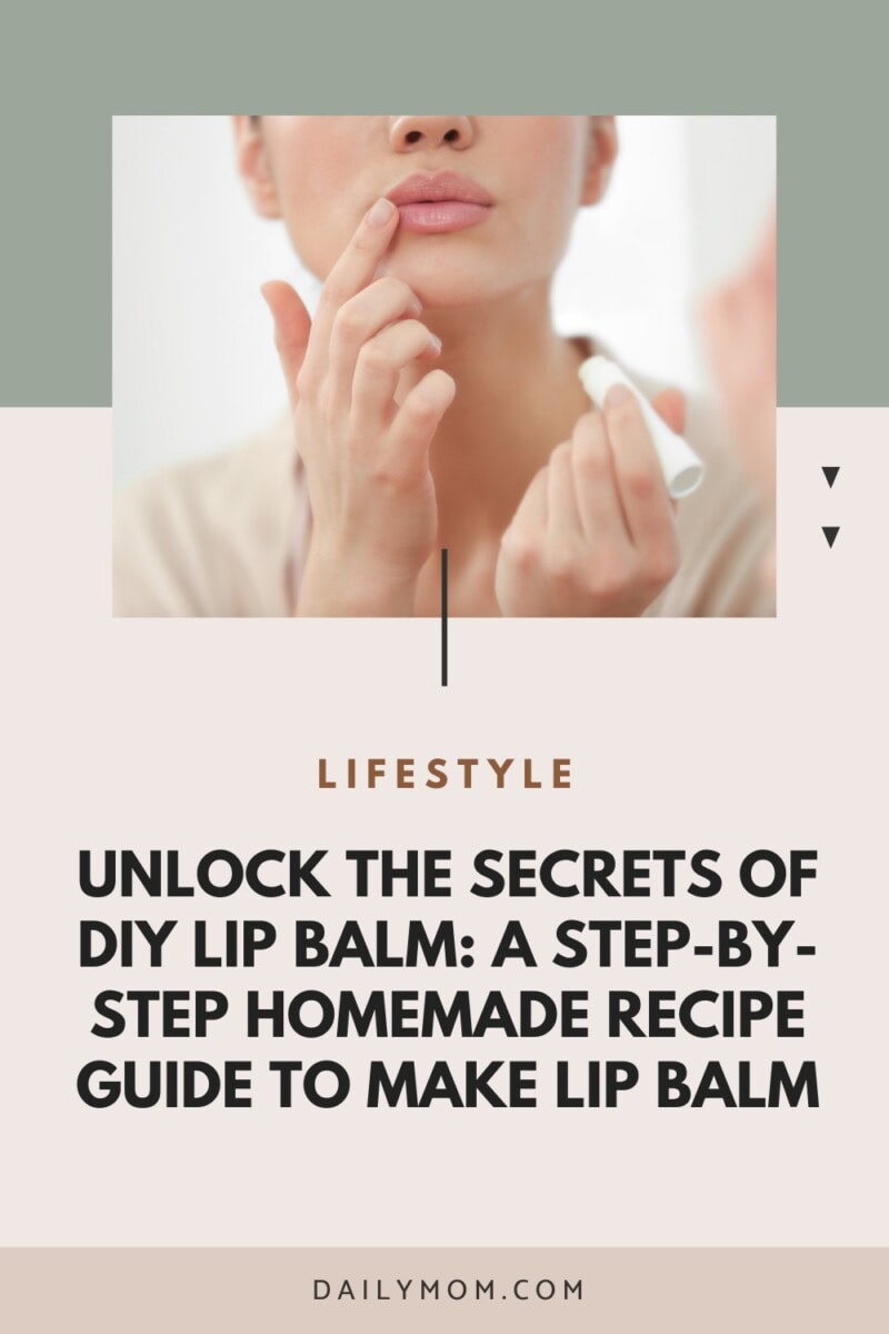Unlock The Secrets Of Diy Lip Balm: A Step-By-Step Homemade Recipe Guide To Make Lip Balm 19 Daily Mom, Magazine For Families