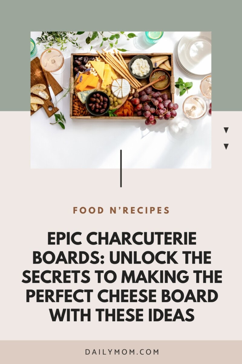 Epic Charcuterie Boards: Unlock The Secrets To Making The Perfect Cheese Board With These Ideas 8 Daily Mom, Magazine For Families