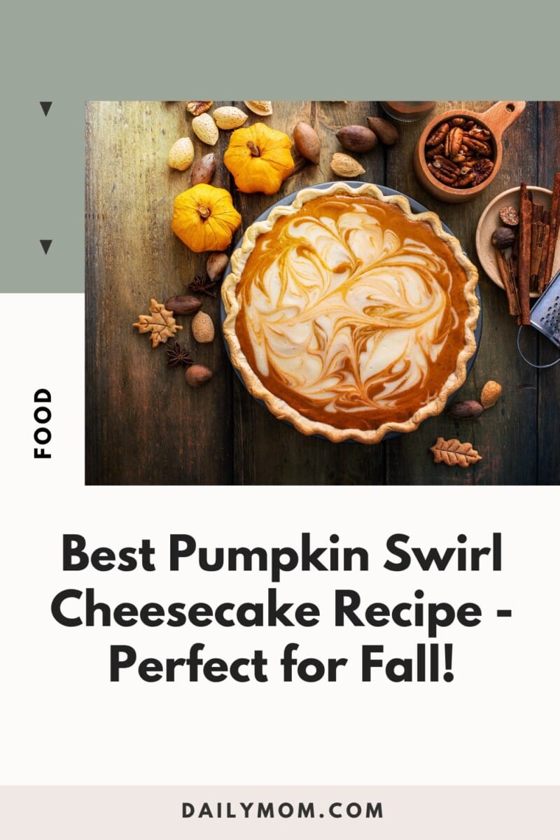 Best Pumpkin Swirl Cheesecake Recipe - Perfect For Fall 1 Daily Mom, Magazine For Families