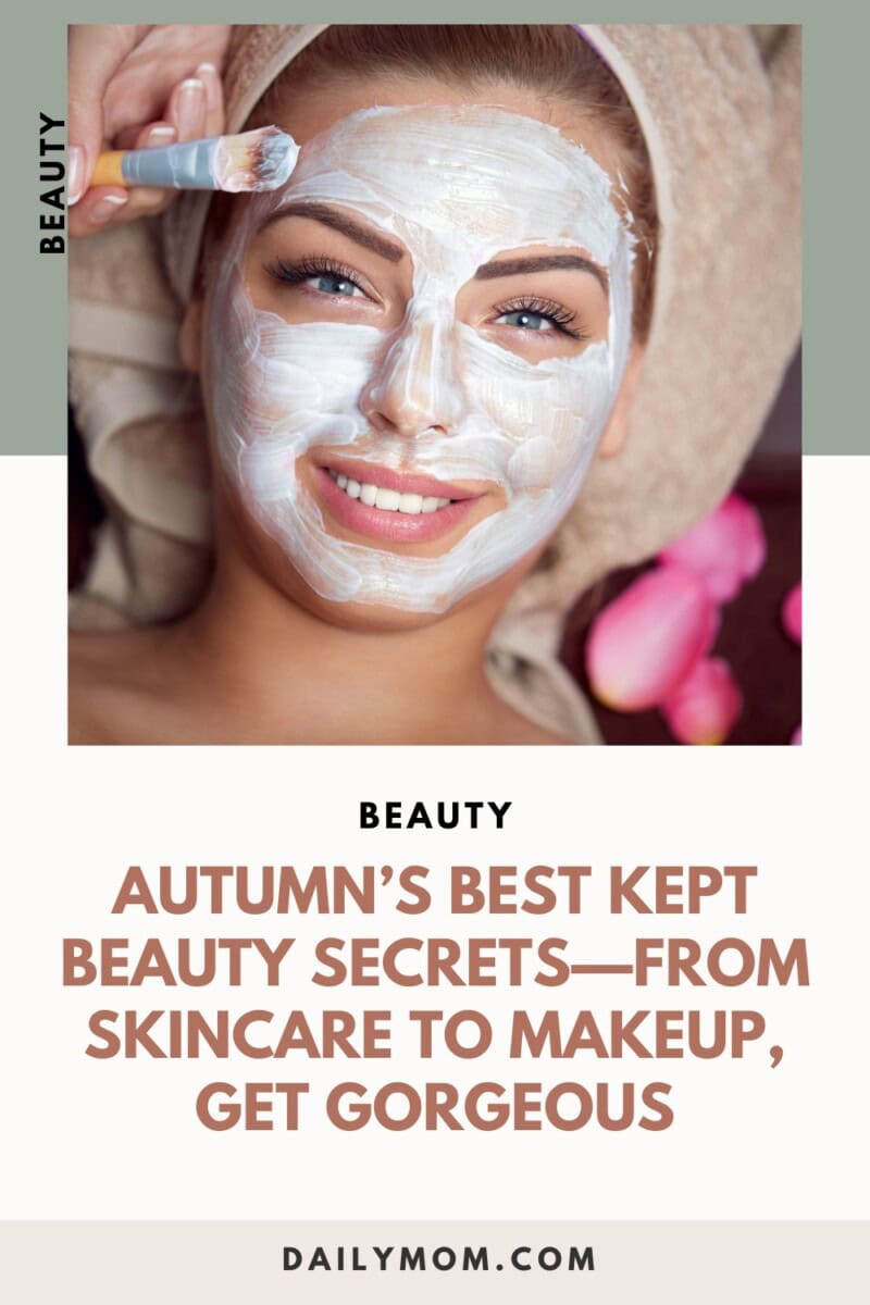 Unmask Autumn'S Best 30+ Beauty Secrets From Around The World: Beauty Products, Hair &Amp; Makeup Galore 58 Daily Mom, Magazine For Families