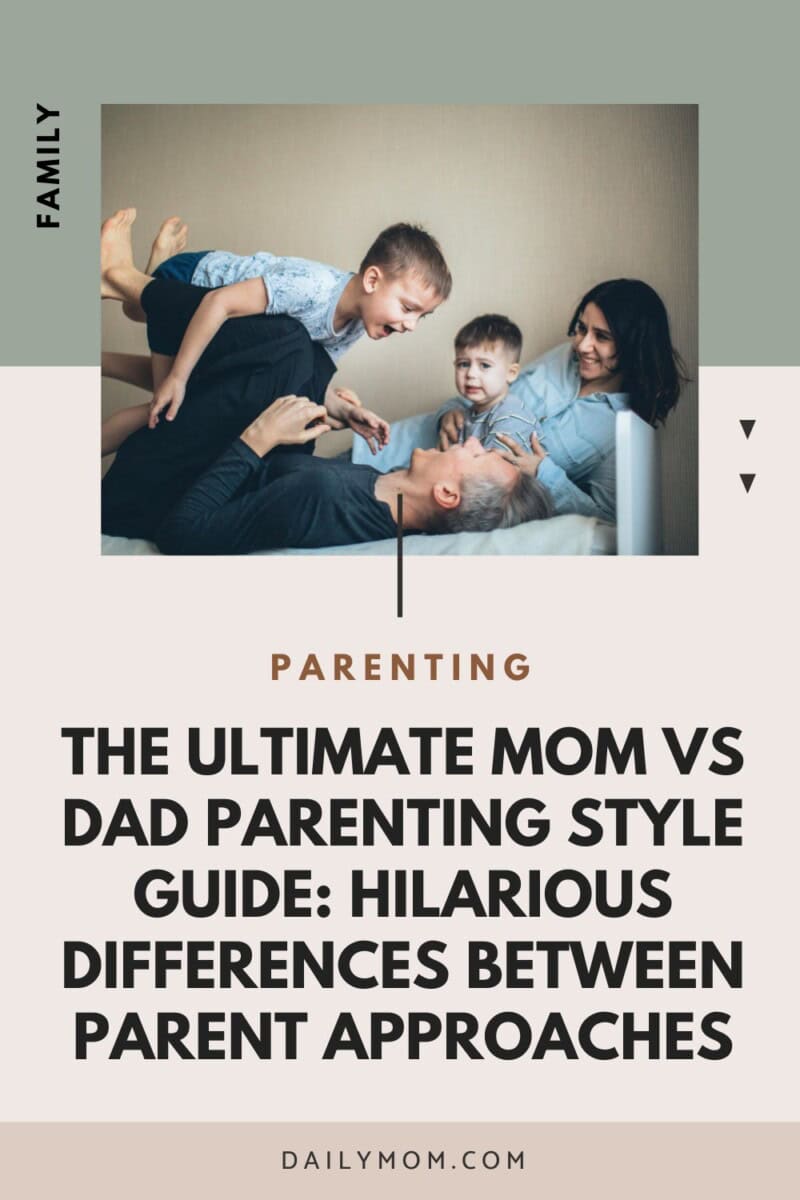 The Ultimate Mom Vs Dad Parenting Style Guide: Hilarious Differences Between Parent Approaches 10 Daily Mom, Magazine For Families
