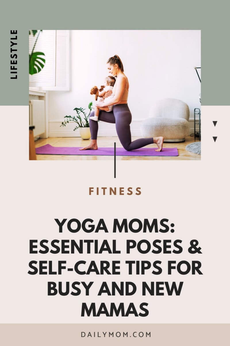 Yoga Moms: Essential Poses & Self-Care Tips For Busy Mamas