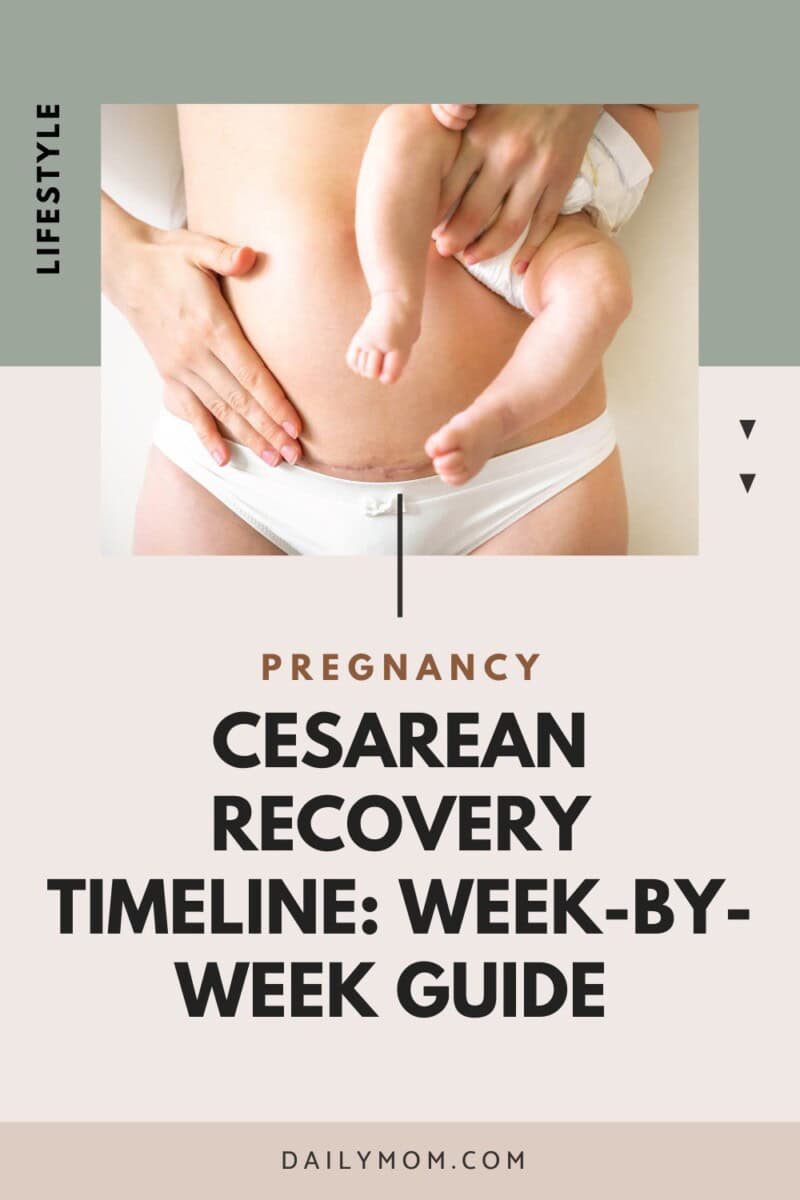Cesarean Recovery Timeline: Week By Week Guide For Your C-Section Scar And More 1 Daily Mom, Magazine For Families