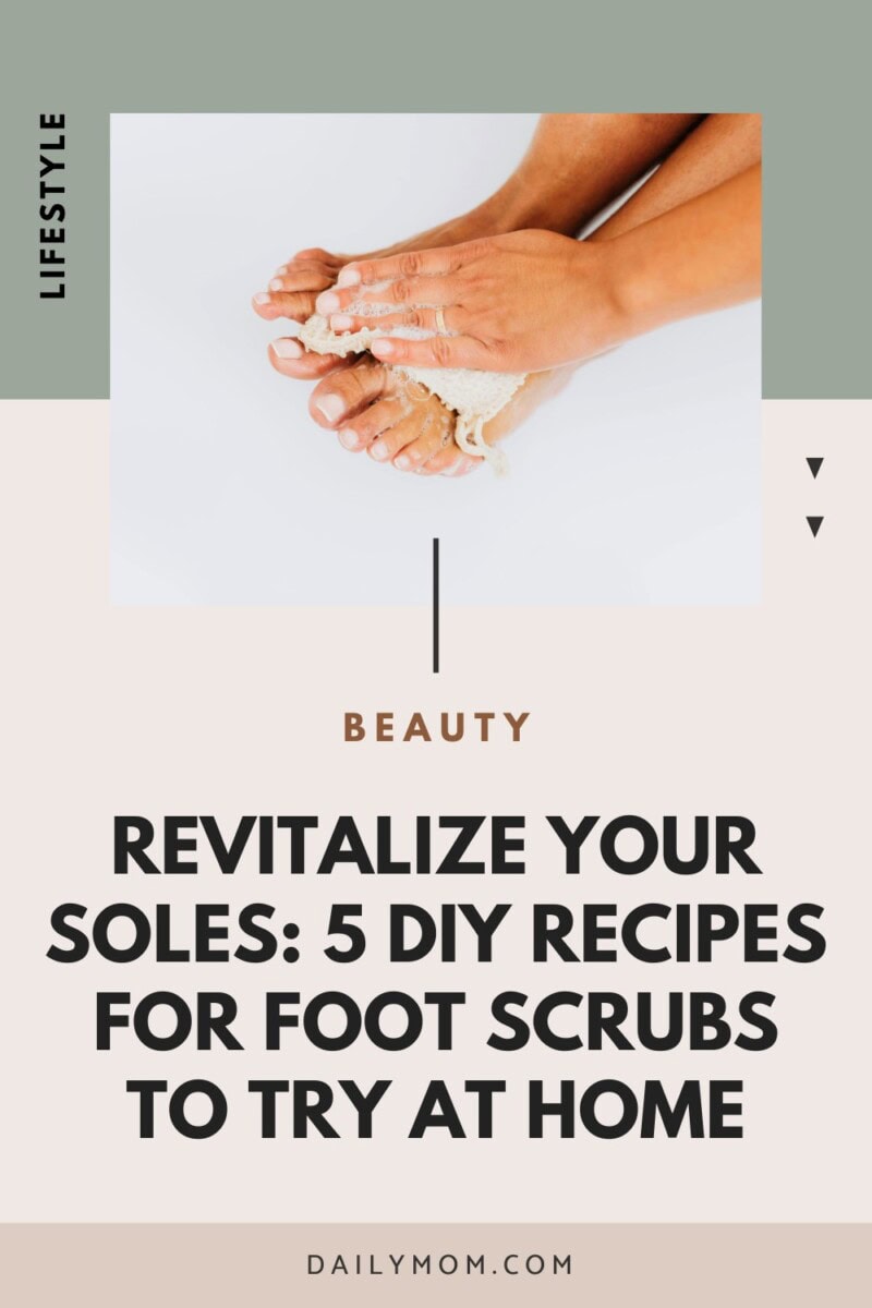 Natural Diy Foot Scrubs + Soaks To Make And Pamper Yourself: Exfoliate With Salt &Amp; Homemade Essential Oil Recipes For Home Pedicures 5 Daily Mom, Magazine For Families