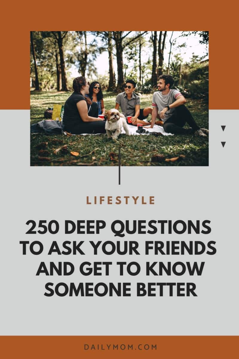 250 Deep Questions To Ask Your Friends And Get To Know Someone Better 5 Daily Mom, Magazine For Families