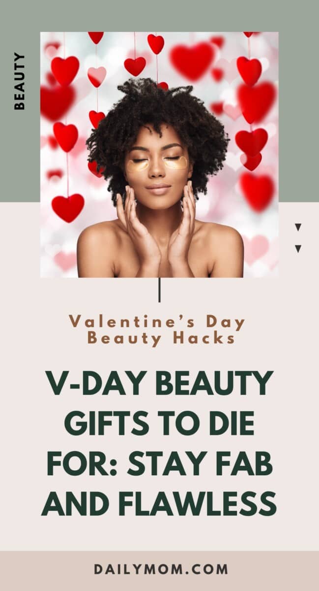 Make Your Valentine Look Glamorous: V Day Beauty Gifts &Amp; Makeup Ideas To Make Your Heart Skip A Beat 74 Daily Mom, Magazine For Families