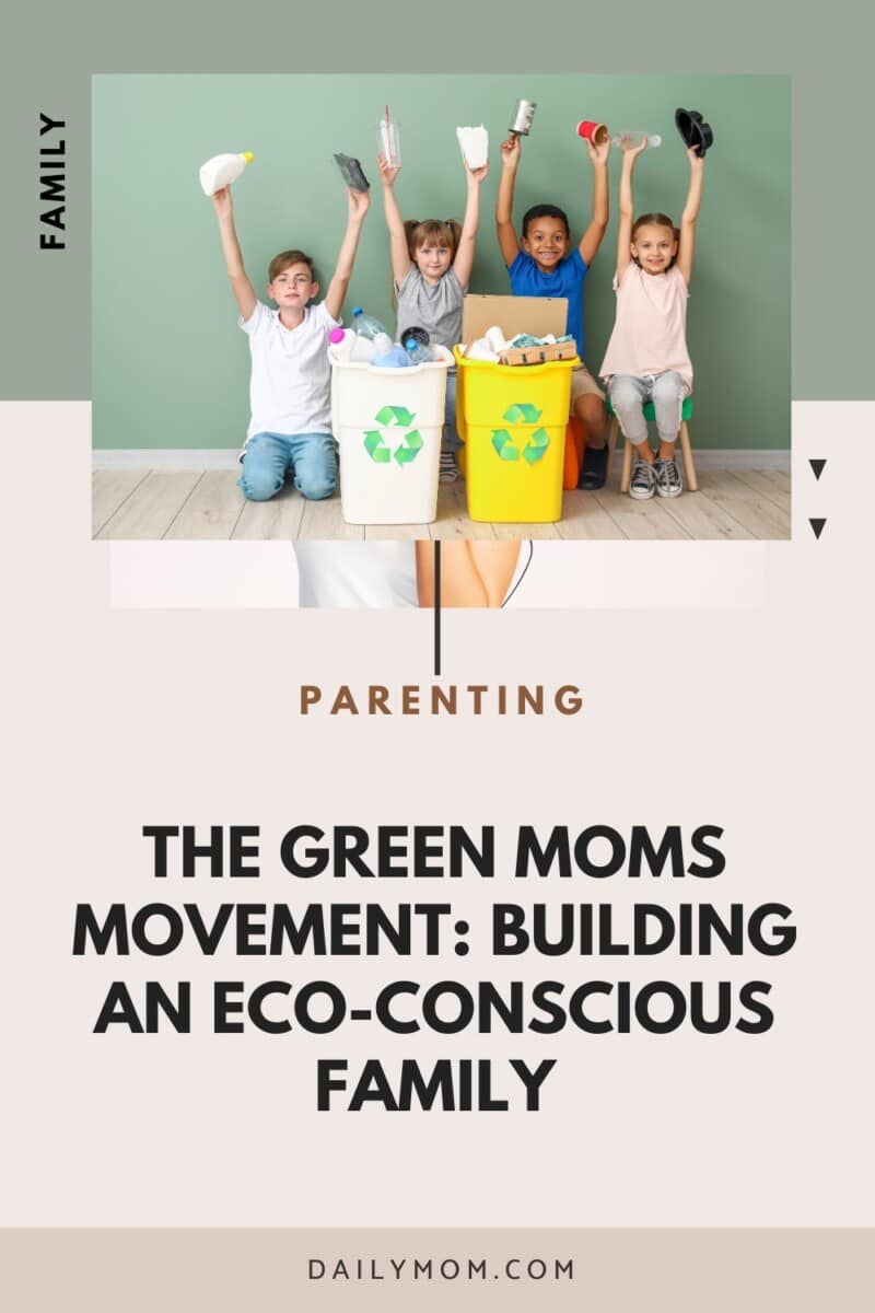The Green Mom Movement: Building An Eco-Conscious Family, One Step At A Time 2 Daily Mom, Magazine For Families
