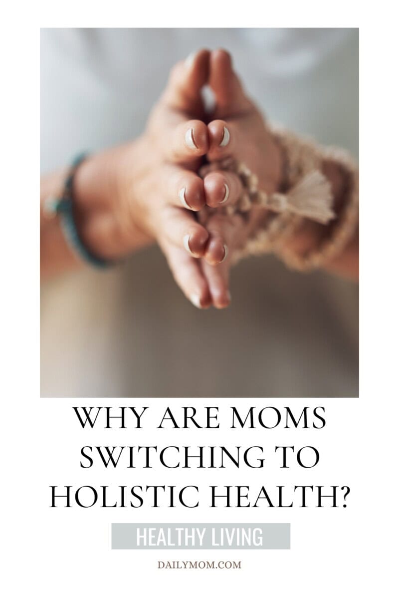 4 Tips For Holistic Moms Embracing Alternative Medicine, Holistic Parenting, &Amp; Holistic Wellness For Their Health &Amp; Family 4 Daily Mom, Magazine For Families