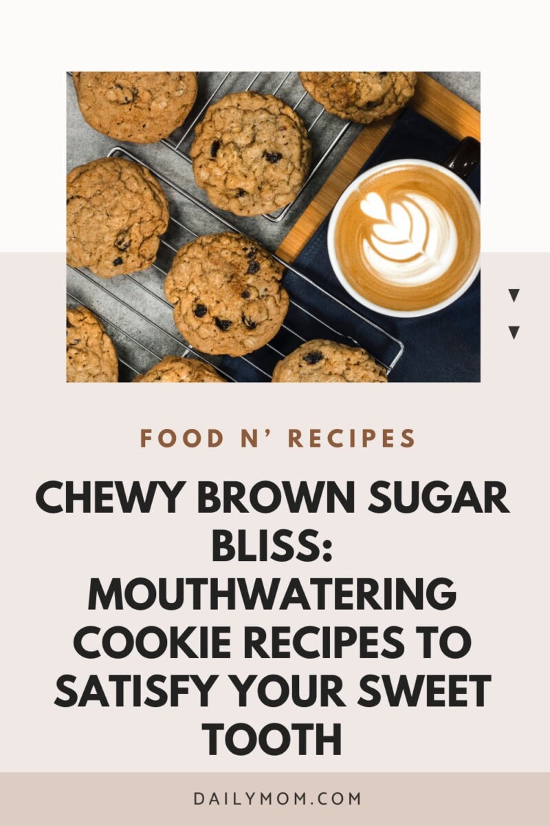 Chewy Brown Sugar Desserts: Irresistible Cookie Recipes Made With Brown Sugar To Satisfy Your Sweet Tooth 27 Daily Mom, Magazine For Families