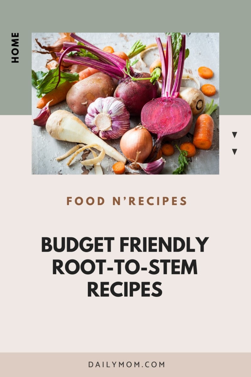 Root To Stem Cooking Recipe: How To Eat All Parts Of The Vegetable, To Minimize Waste Sustainably 7 Daily Mom, Magazine For Families