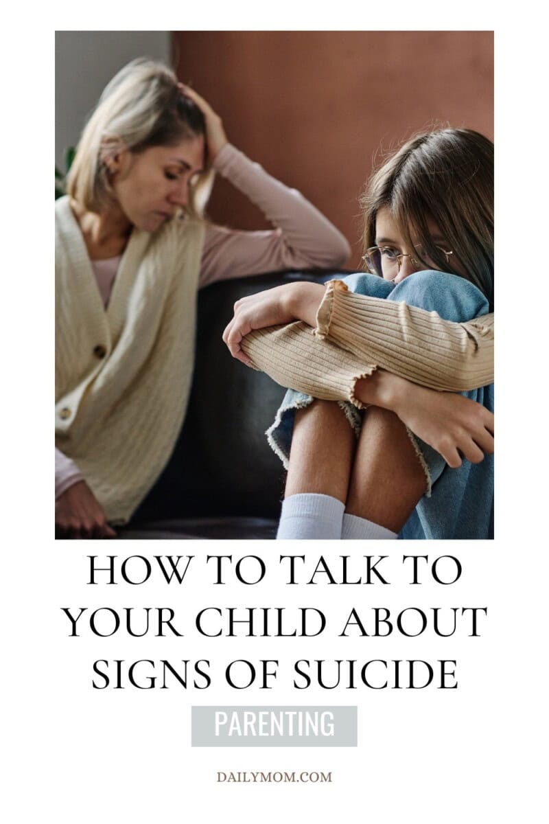 How to Talk to Your Child About Warning Signs of Suicide 5 Daily Mom, Magazine for Families How To Talk To Your Child About Warning Signs Of Suicide 1 Daily Mom, Magazine For Families