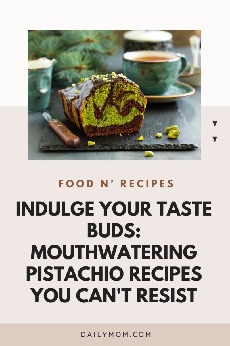 Pistachio Is The Star Of 2025: Family-Friendly Pistachio Recipes To Roast, Bake, And Devour 33 Daily Mom, Magazine For Families