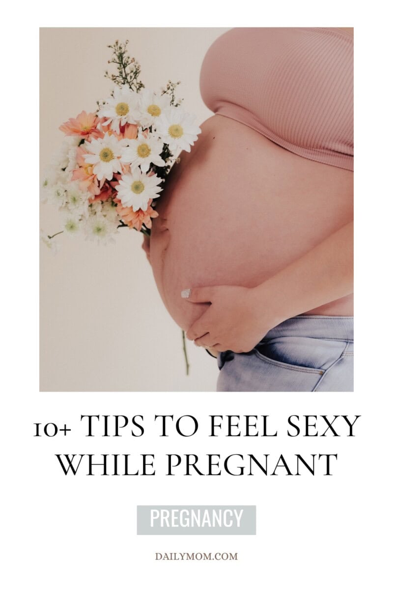 How To Feel Sexier While Pregnant: 10+ Tips To Feel Sexy While Pregnant &Amp; Experience A Beautiful Hot Mama Pregnancy 4 Daily Mom, Magazine For Families