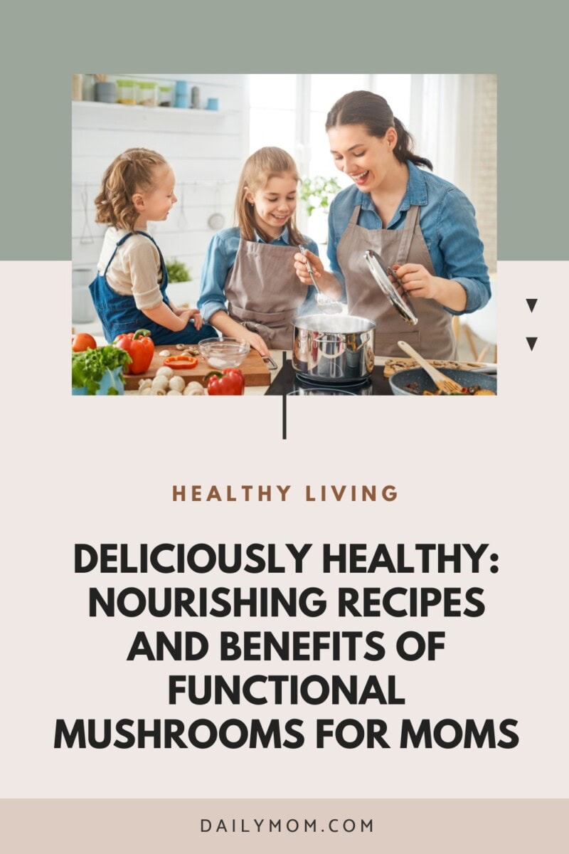 Wellness on a Plate: Cooking with Functional Mushrooms That Moms (and Their Immune Systems) Will Love 24 Daily Mom, Magazine for Families Wellness On A Plate: Cooking With Functional Mushrooms That Moms (And Their Immune Systems) Will Love 23 Daily Mom, Magazine For Families