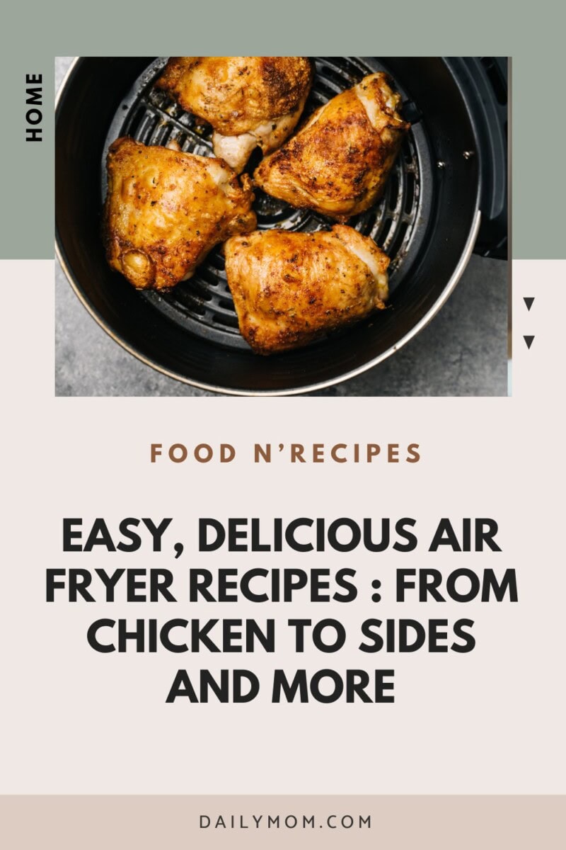 Easy And Delicious Meals To Make In Your Air Fryer: The Best Air Fryer Recipes For Chicken, Sides, And More 1 Daily Mom, Magazine For Families