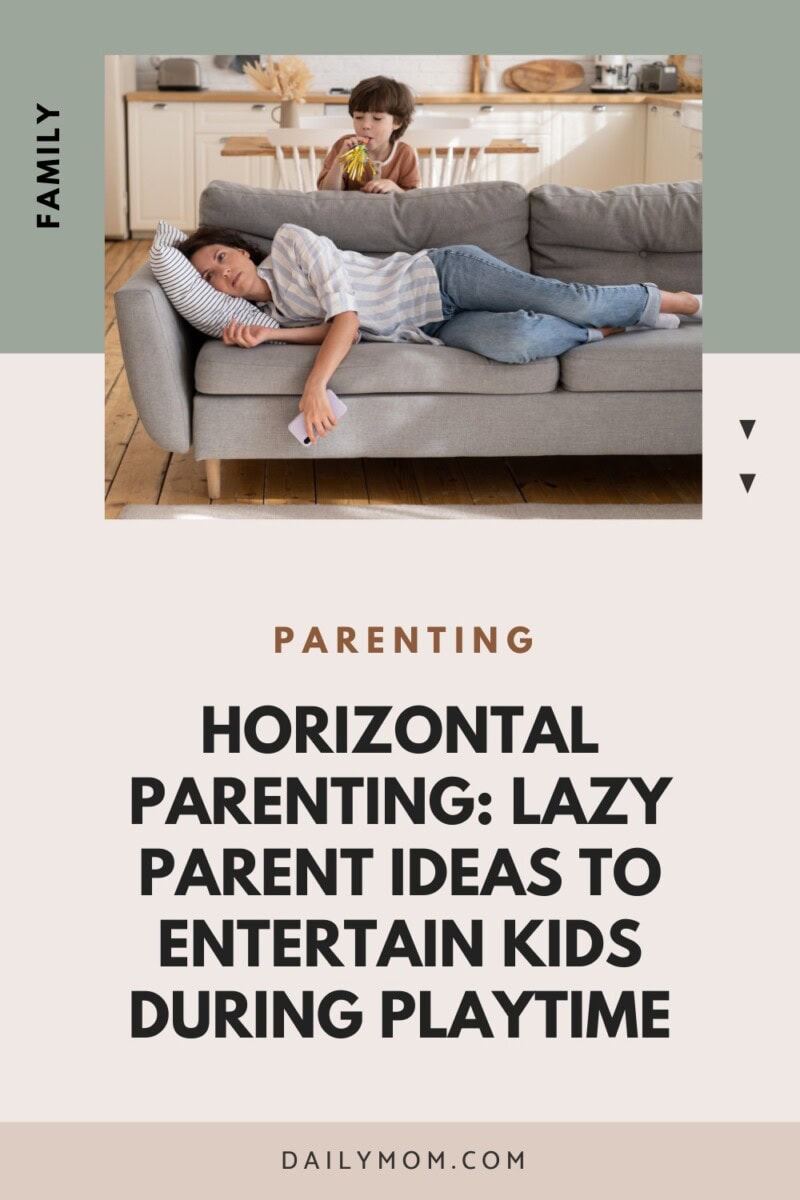 Horizontal Parenting: Lazy Parent Ideas to Entertain Kids During Playtime 5 Daily Mom, Magazine for Families Horizontal Parenting: Lazy Parent Ideas To Entertain Kids During Playtime 5 Daily Mom, Magazine For Families