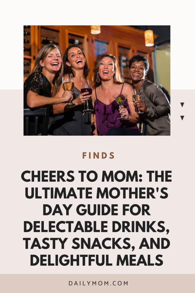 Mother'S Day Guide To Brunch: The Best Alcoholic Drinks For Ladies &Amp; Tasty Treats For Her To Try 94 Daily Mom, Magazine For Families