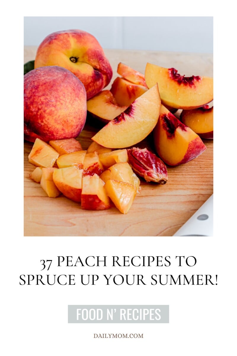 37 Easy &Amp; Best Fresh Peach Recipes To Make This Summer Unforgettable 6 Daily Mom, Magazine For Families