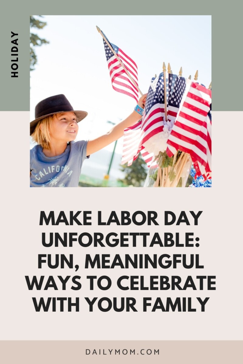 How To Celebrate Labor Day With Your Family: 10 Exciting Ways To Make The Weekend Fun And Memorable 7 Daily Mom, Magazine For Families