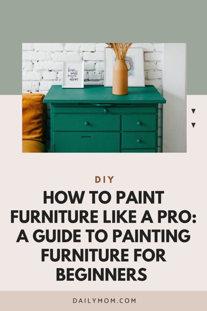 How to Paint Furniture Like a Pro: A Guide to Painting Furniture for Beginners with Tips and Design Ideas 7 Daily Mom, Magazine for Families Daily Mom Parent Portal Furniture Painting How To