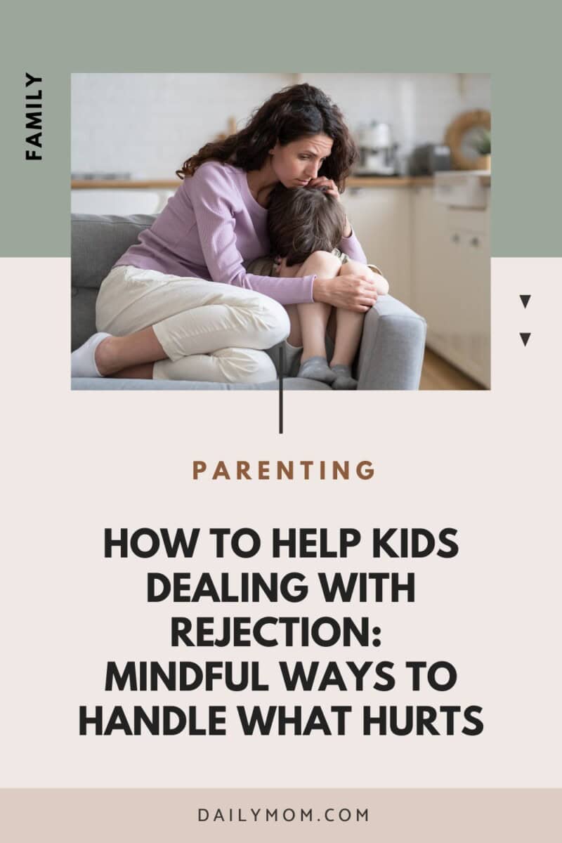How To Help Kids Dealing With Rejection: Mindful Ways To Handle What Hurts 3 Daily Mom, Magazine For Families