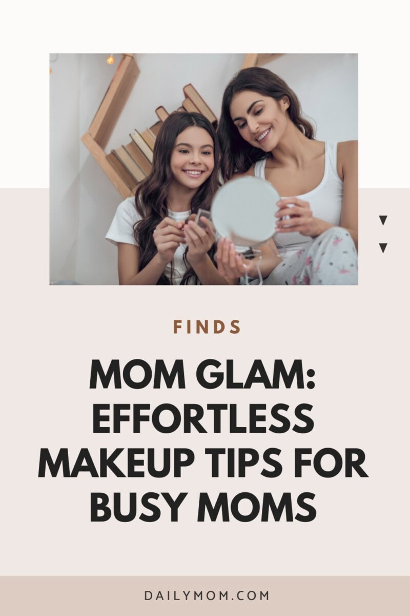 Easy Mommy Makeup Routine: Simple Everyday Makeup For Moms &Amp; Working Women 28 Daily Mom, Magazine For Families