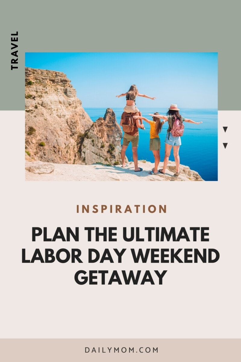65 Unforgettable Labor Day Weekend Vacation Ideas: Best Places To Travel For Family Getaways 10 Daily Mom, Magazine For Families