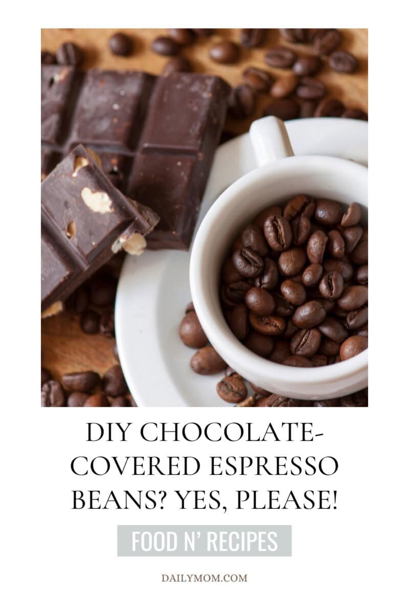 Make Chocolate Covered Espresso Beans: Easy Diy Recipe + Variations On Chocolate Covered Coffee Beans 7 Daily Mom, Magazine For Families
