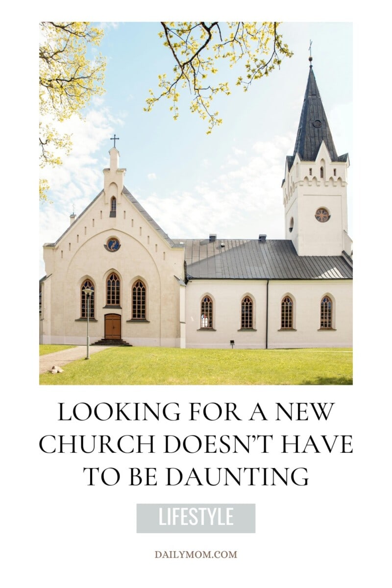 6 Tips On How To Find A New Church Home: Choosing A Good Church That Is The Best And Right Church For Your Family 4 Daily Mom, Magazine For Families