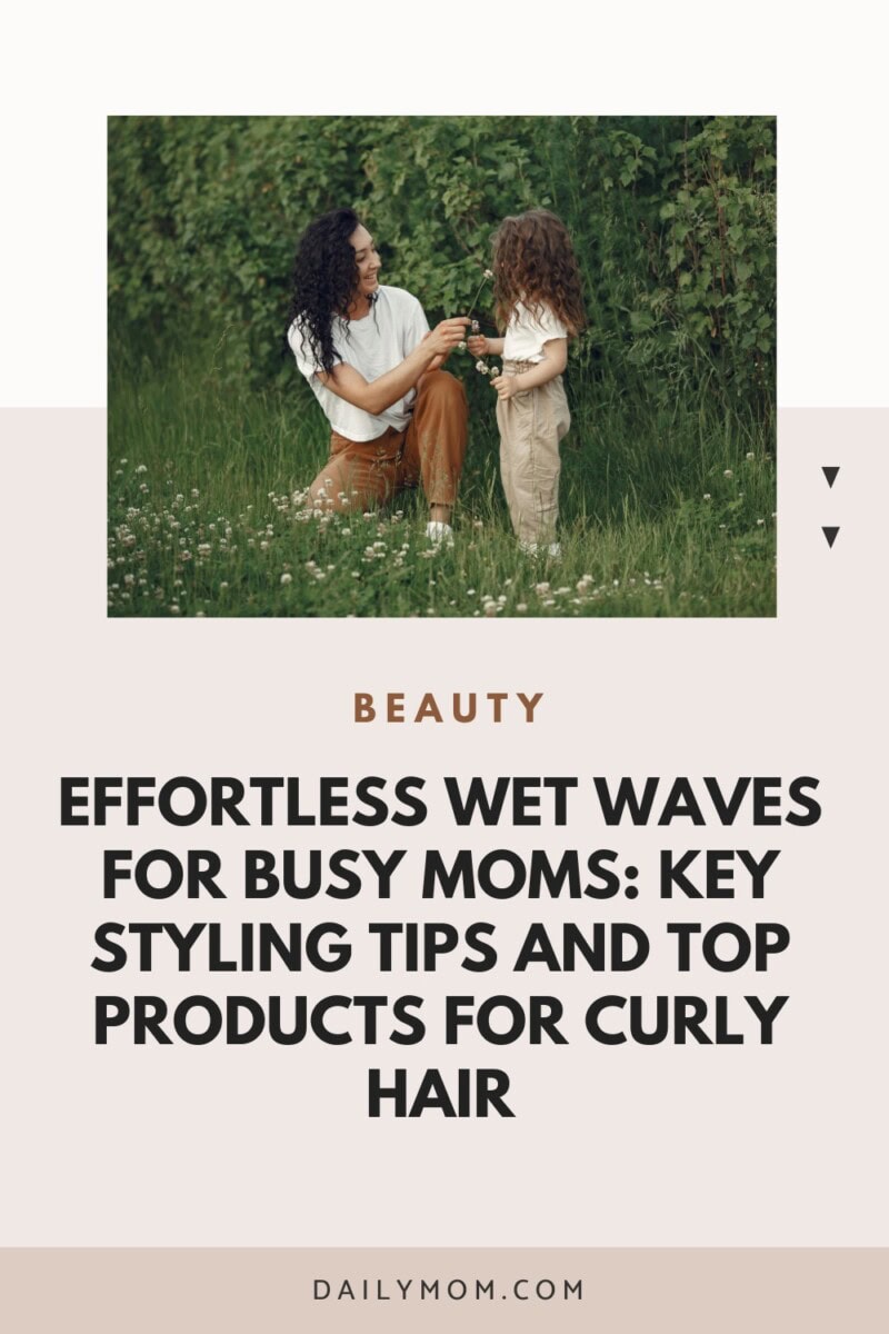 Effortless Wet Wavy Hair For Moms: Essential Styling Tips And Best Products For Curly Hair 24 Daily Mom, Magazine For Families