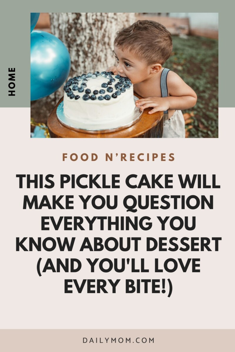The Ultimate Pickle Cake Recipe That'S Shocking Everyone: Easy Tangy Dessert Takes Just 30 Minutes 12 Daily Mom, Magazine For Families