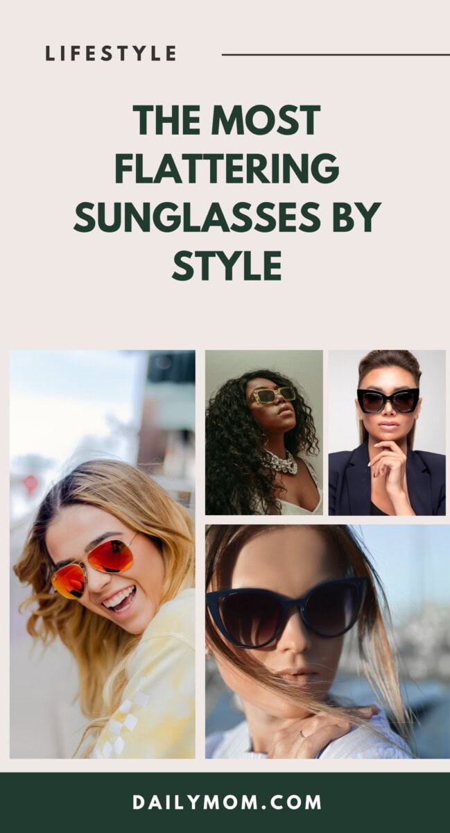 The Most Flattering Sunglasses By Style 7 Daily Mom, Magazine For Families