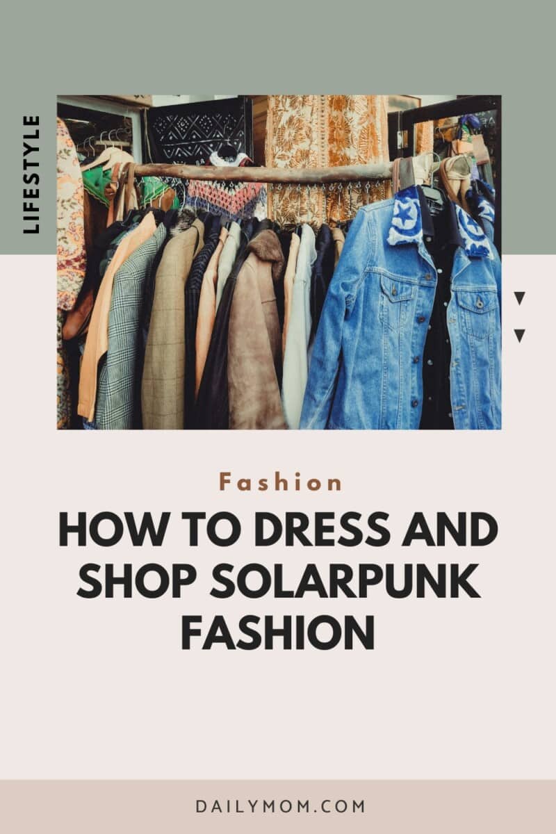 Solarpunk Fashion: Solar-Powered Style Tips For Solar Punk Aesthetic Outfits With Sustainable Style Clothes.  15 Daily Mom, Magazine For Families