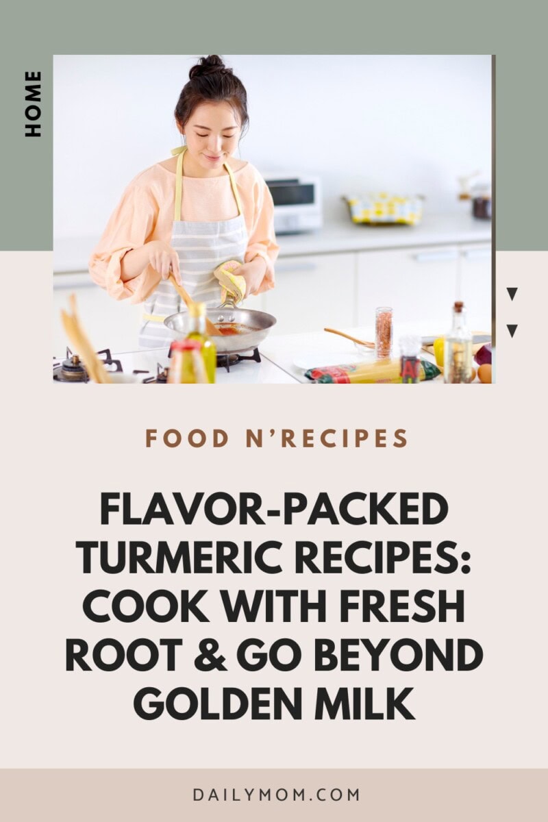 12 Flavor-Packed Recipes Using Turmeric: How To Cook With Fresh Turmeric Root, Spice Up Your Meals, And Go Beyond Golden Milk 13 Daily Mom, Magazine For Families