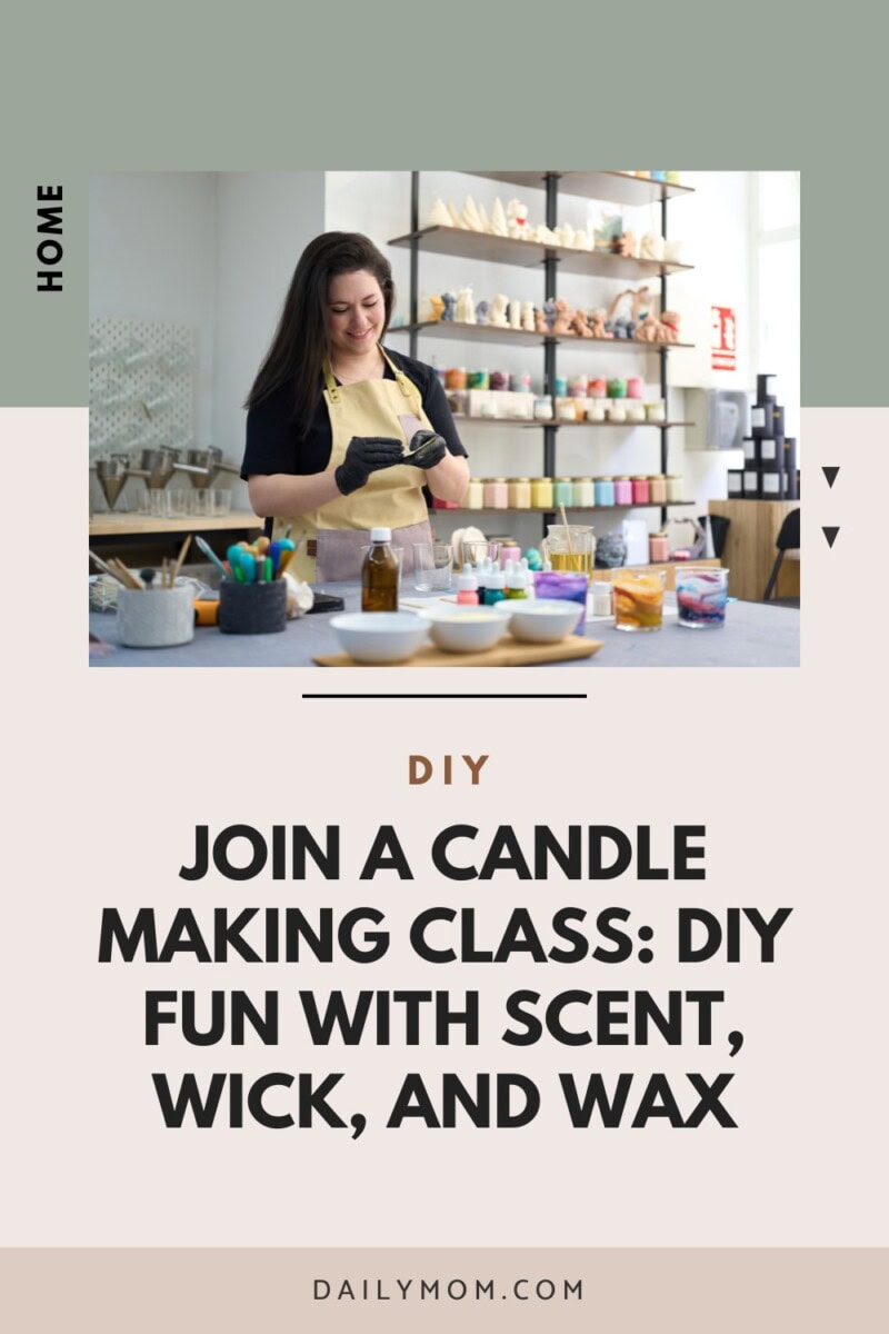 Join A Candle Making Class: Diy Fun With Scent, Wick, And Wax 3 Daily Mom, Magazine For Families