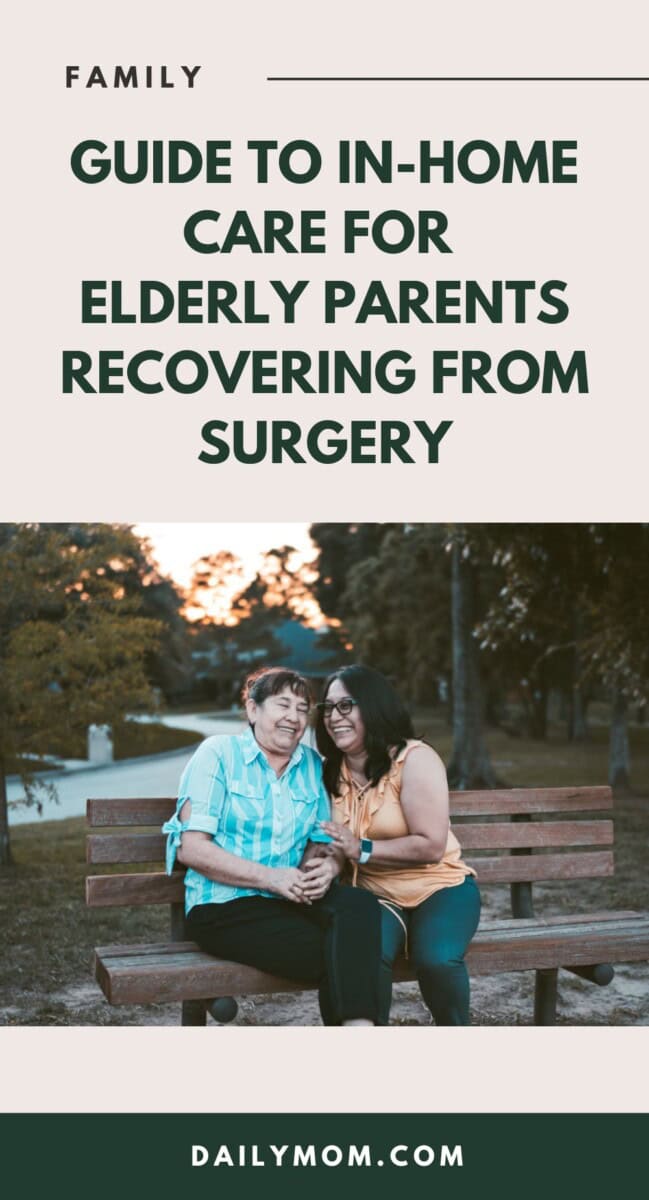 Guide To In-Home Care For Elderly Parents Recovering From Surgery 4 Daily Mom, Magazine For Families