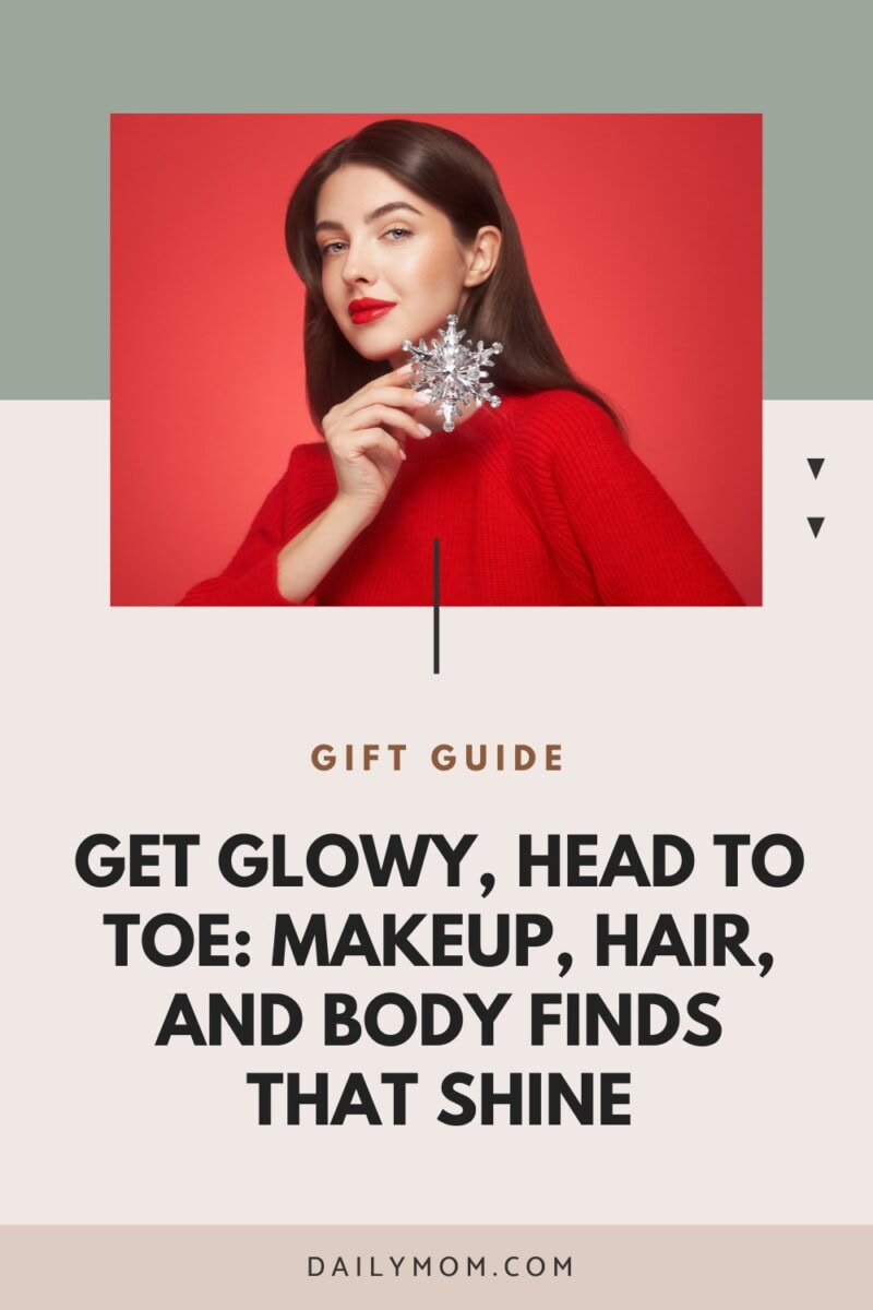 Get Your Glow On: The Festive Holiday Beauty Gift Guide For A Glowy Makeup, Skincare &Amp; Hair Look 54 Daily Mom, Magazine For Families