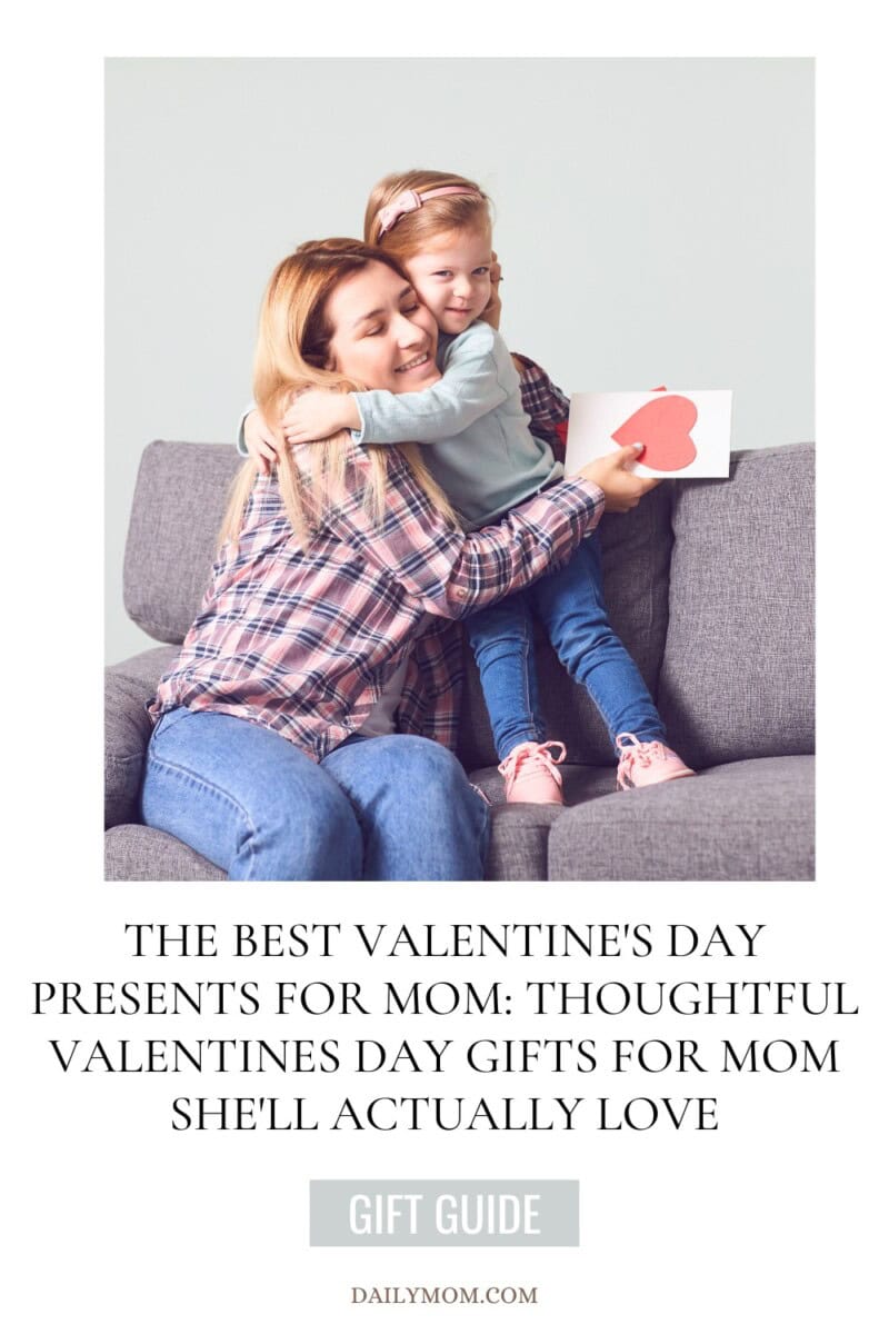 Best Valentine'S Day Presents For Mom: Valentine Gift Ideas Every Mother And New Mom Will Love 97 Daily Mom, Magazine For Families