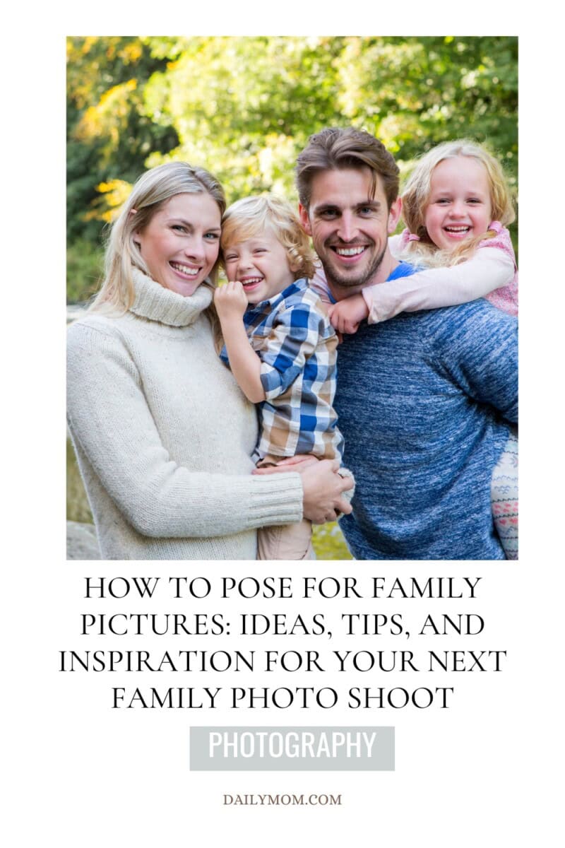 Best Poses For Family Picture: Natural, Fun Family Photo Poses And Prompt Ideas That Feel Real (Not Staged) For Family Portraits 8 Daily Mom, Magazine For Families