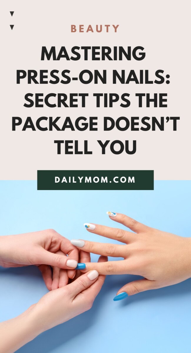 Beauty Secrets, Nail Glue: Tips On Applying Clog Proof Nail Glue Without Drips &Amp; Make Press-On Nails Last Longer 12 Daily Mom, Magazine For Families