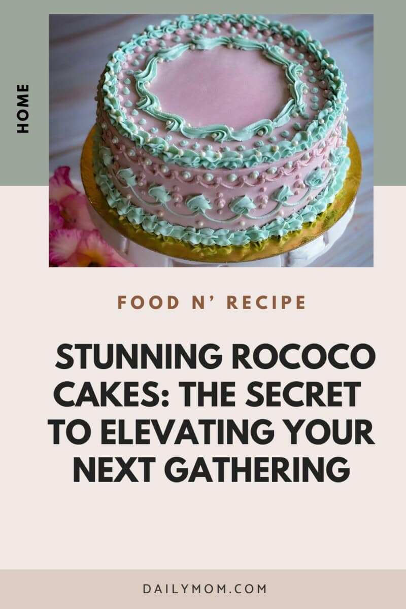 Rococo Cakes: Versatile, Floral, Rococo-Inspired Desserts That Are Guaranteed To Impress 6 Daily Mom, Magazine For Families