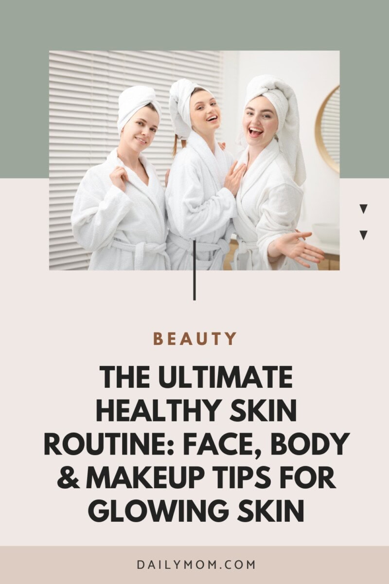 The Best Body Skin Care Routine For Healthy Skin: Face, Body, And Makeup Tips For A Complete Beauty Routine 90 Daily Mom, Magazine For Families