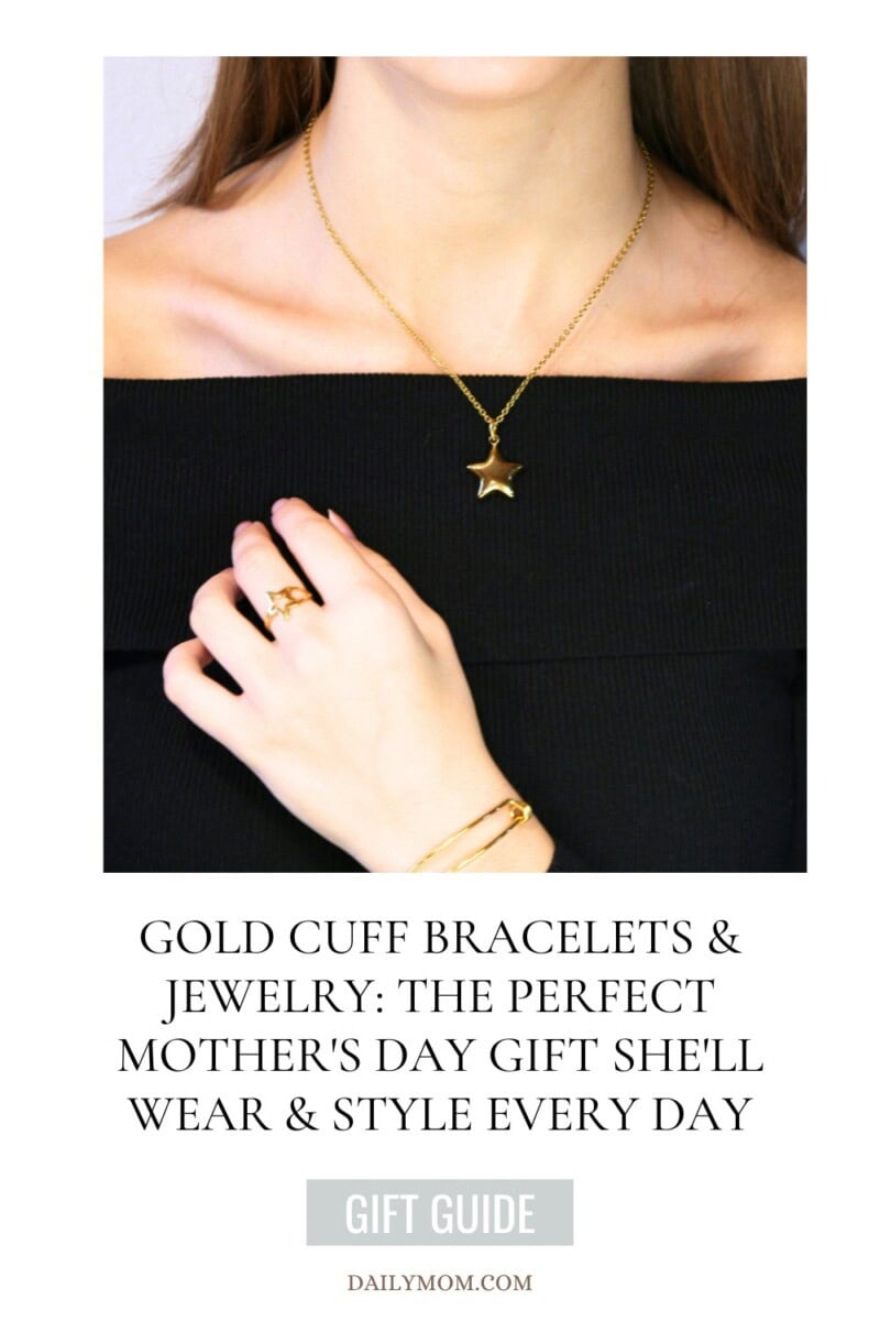 The Perfect Mother'S Day Gift: Designer-Inspired Gold Cuff Bracelets &Amp; Other Jewelry Items She'Ll Love 50 Daily Mom, Magazine For Families